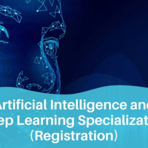 Artificial Intelligence and Deep Learning Specialization (Registration)
