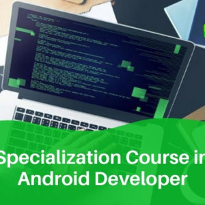 Specialization Course in Android Developer