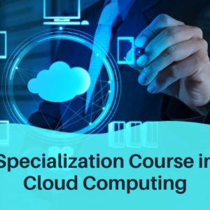 Specialization Course in Cloud Computing
