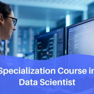 Specialization Course in Data Scientist