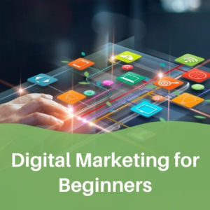 Digital Marketing for Beginners (Self-Paced)