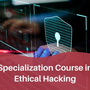 Specialization Course in Ethical Hacking