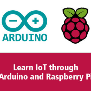 Learn IoT through Arduino and Raspberry Pi