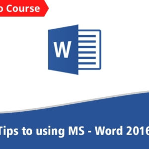 Tips to using MS-Word 2016 (Demo)